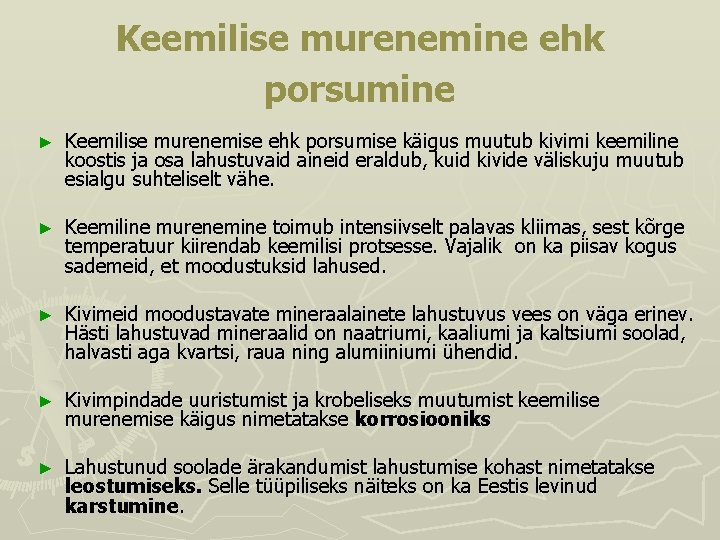 Keemilise murenemine ehk porsumine ► Keemilise murenemise ehk porsumise käigus muutub kivimi keemiline koostis