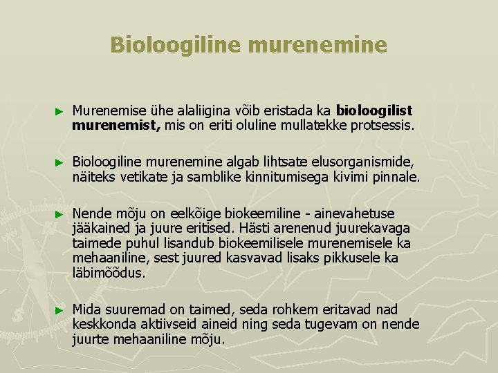 Bioloogiline murenemine ► Murenemise ühe alaliigina võib eristada ka bioloogilist murenemist, mis on eriti