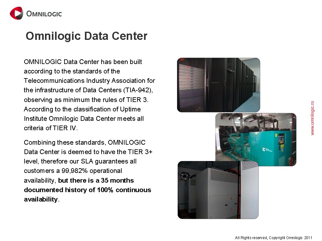 Omnilogic Data Center OMNILOGIC Data Center has been built according to the standards of