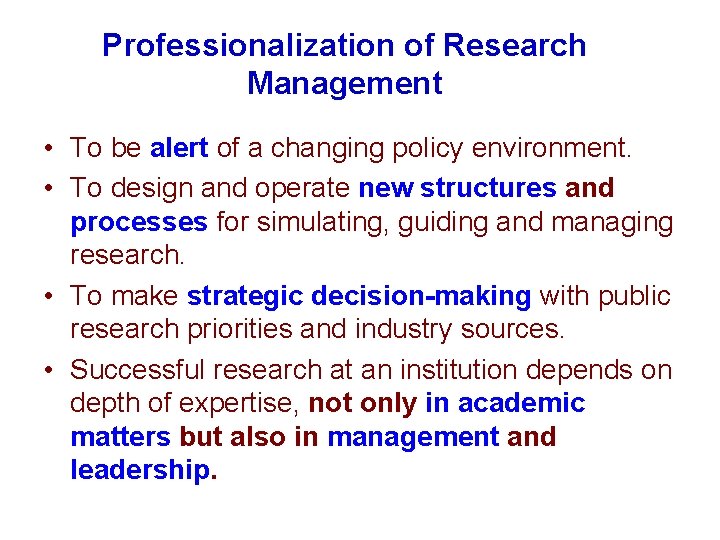 Professionalization of Research Management • To be alert of a changing policy environment. •