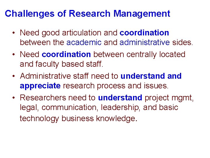 Challenges of Research Management • Need good articulation and coordination between the academic and
