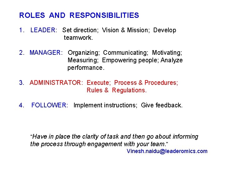 ROLES AND RESPONSIBILITIES 1. LEADER: Set direction; Vision & Mission; Develop teamwork. 2. MANAGER: