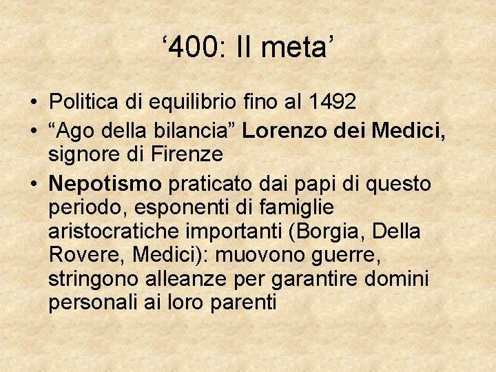 ‘ 400: II meta’ • Politica di equilibrio fino al 1492 • “Ago della