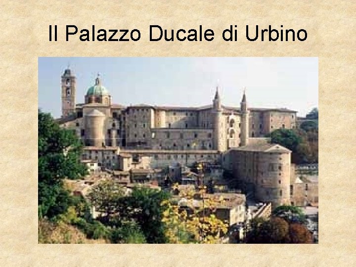 Il Palazzo Ducale di Urbino 