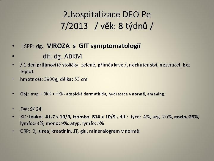 2. hospitalizace DEO Pe 7/2013 / věk: 8 týdnů / • • LSPP: dg.