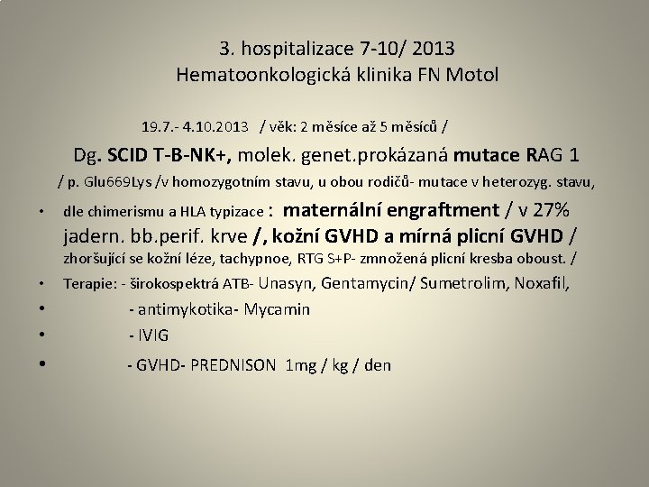 3. hospitalizace 7 -10/ 2013 Hematoonkologická klinika FN Motol 19. 7. - 4. 10.