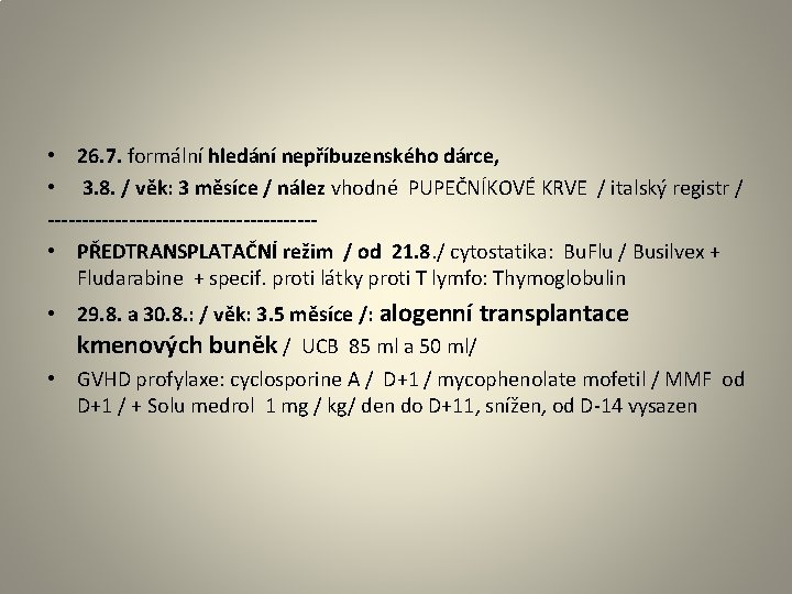  • 26. 7. formální hledání nepříbuzenského dárce, • 3. 8. / věk: 3