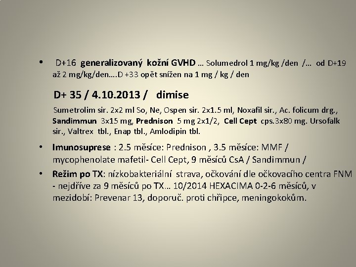  • D+16 generalizovaný kožní GVHD … Solumedrol 1 mg/kg /den /… od D+19