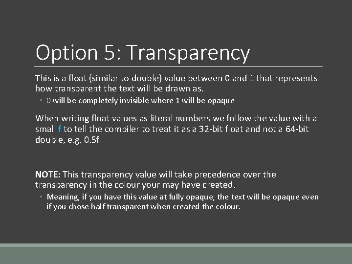 Option 5: Transparency This is a float (similar to double) value between 0 and