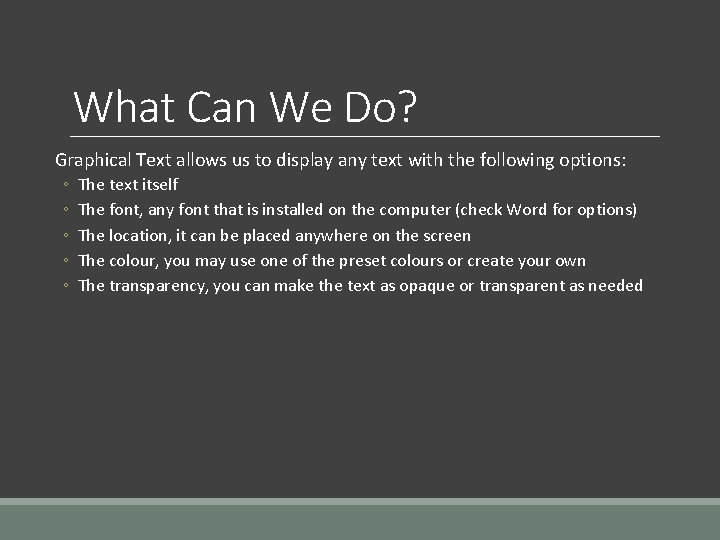 What Can We Do? Graphical Text allows us to display any text with the