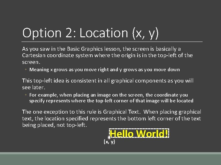 Option 2: Location (x, y) As you saw in the Basic Graphics lesson, the
