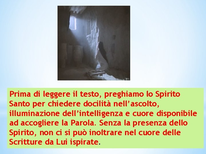Prima di leggere il testo, preghiamo lo Spirito Santo per chiedere docilità nell’ascolto, illuminazione Prima di leggere il testo, preghiamo lo Spirito Santo per chiedere docilità nell’ascolto, illuminazione