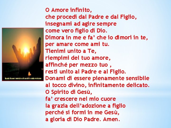 O Amore infinito, che procedi dal Padre e dal Figlio, insegnami ad agire sempre O Amore infinito, che procedi dal Padre e dal Figlio, insegnami ad agire sempre
