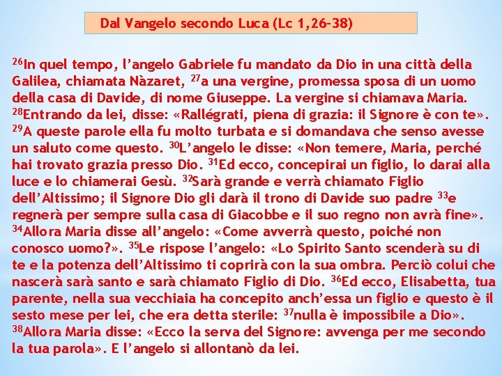 Dal Vangelo secondo Luca (Lc 1, 26 -38) 26 In quel tempo, l’angelo Gabriele Dal Vangelo secondo Luca (Lc 1, 26 -38) 26 In quel tempo, l’angelo Gabriele