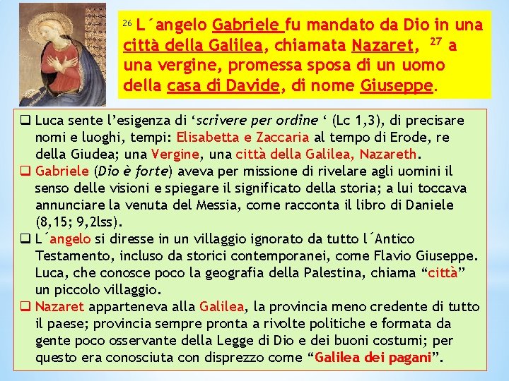 L´angelo Gabriele fu mandato da Dio in una città della Galilea, chiamata Nazaret, 27 L´angelo Gabriele fu mandato da Dio in una città della Galilea, chiamata Nazaret, 27
