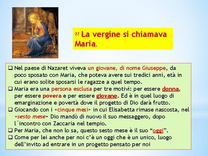 La vergine si chiamava Maria. 27 q Nel paese di Nazaret viveva un giovane, La vergine si chiamava Maria. 27 q Nel paese di Nazaret viveva un giovane,
