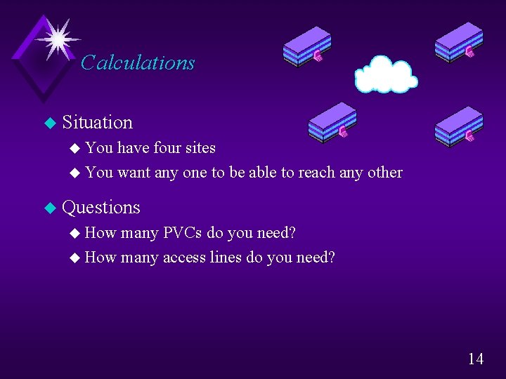 Calculations u Situation u You have four sites u You want any one to