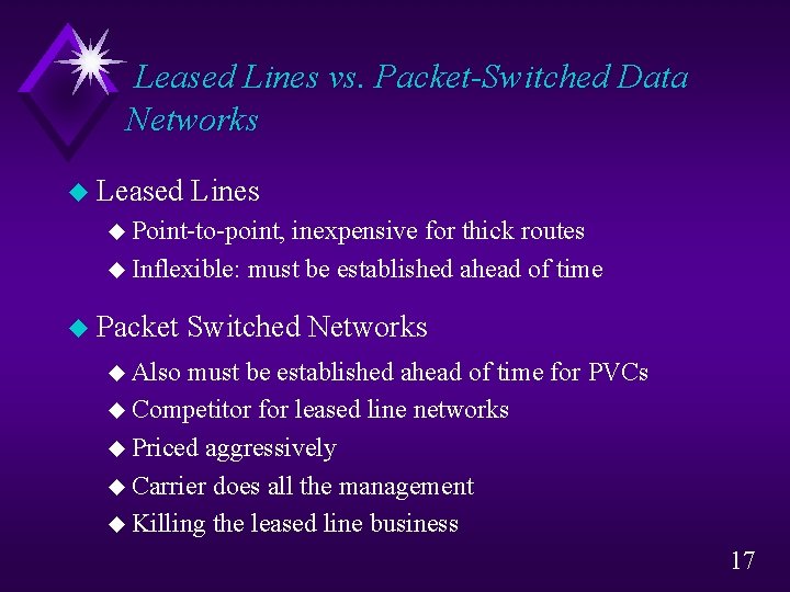 Leased Lines vs. Packet-Switched Data Networks u Leased Lines u Point-to-point, inexpensive for thick