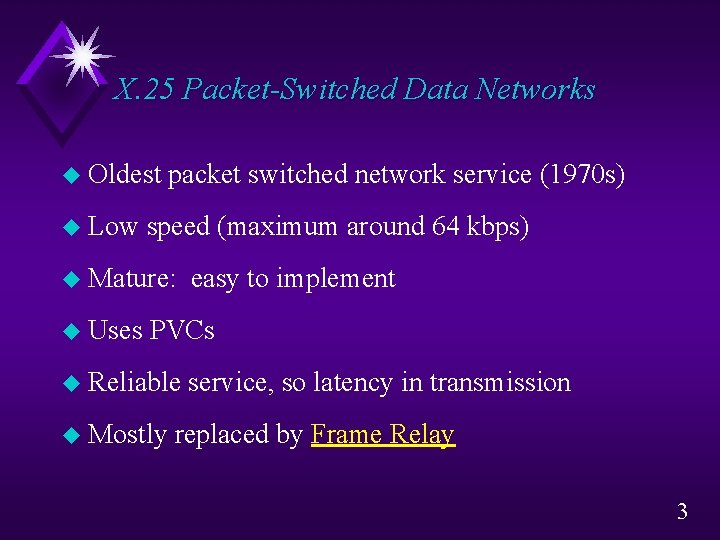 X. 25 Packet-Switched Data Networks u Oldest u Low packet switched network service (1970