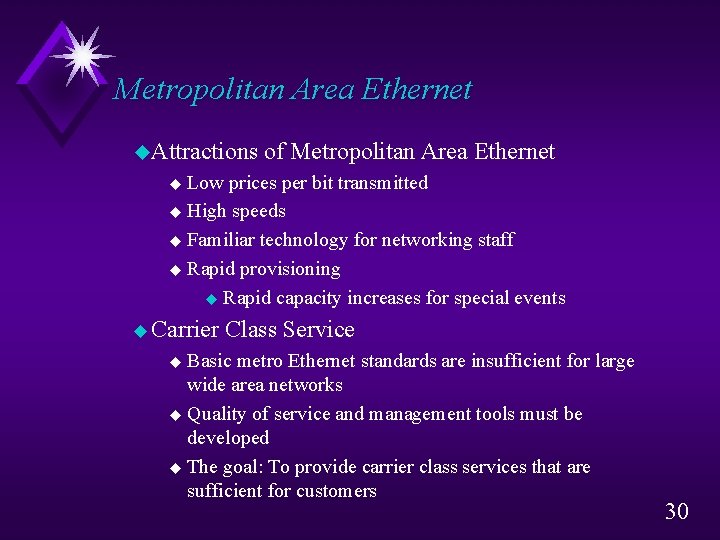 Metropolitan Area Ethernet u. Attractions of Metropolitan Area Ethernet Low prices per bit transmitted