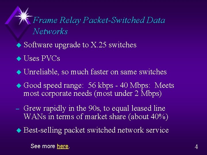 Frame Relay Packet-Switched Data Networks u Software u Uses upgrade to X. 25 switches