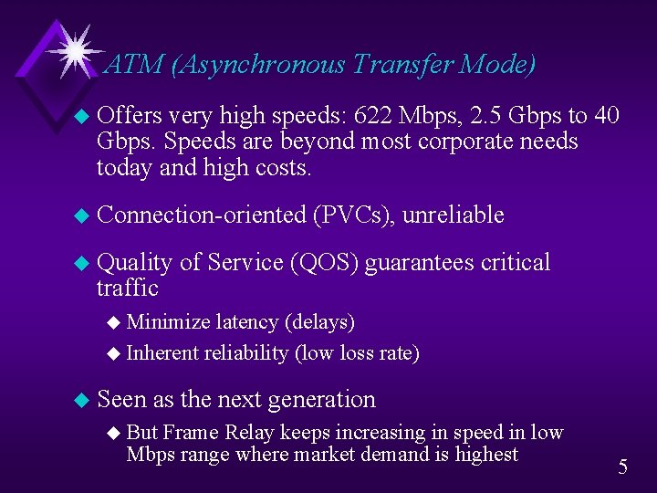 ATM (Asynchronous Transfer Mode) u Offers very high speeds: 622 Mbps, 2. 5 Gbps ATM (Asynchronous Transfer Mode) u Offers very high speeds: 622 Mbps, 2. 5 Gbps
