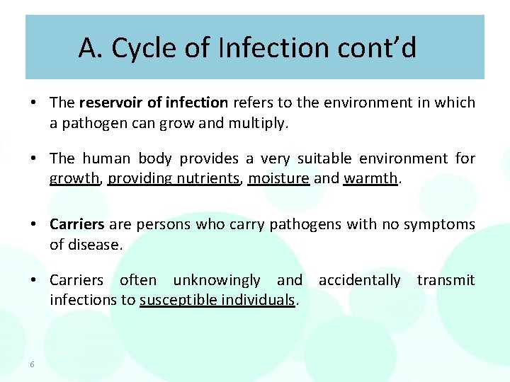 A. Cycle of Infection cont’d • The reservoir of infection refers to the environment