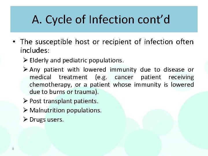 A. Cycle of Infection cont’d • The susceptible host or recipient of infection often