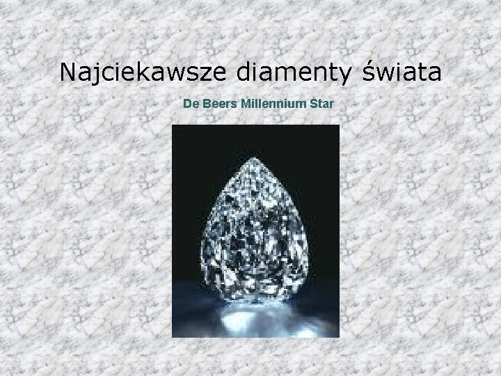 Najciekawsze diamenty świata De Beers Millennium Star 