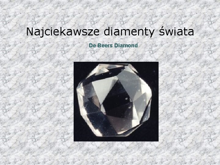 Najciekawsze diamenty świata De Beers Diamond 