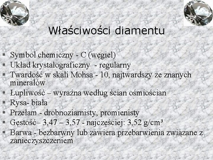 Właściwości diamentu § Symbol chemiczny - C (węgiel) § Układ krystalograficzny - regularny §