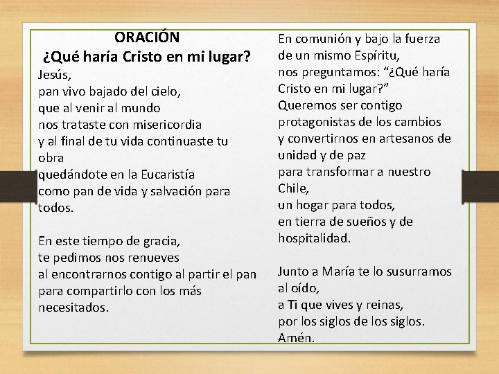 ORACIÓN ¿Qué haría Cristo en mi lugar? Jesús, pan vivo bajado del cielo, que