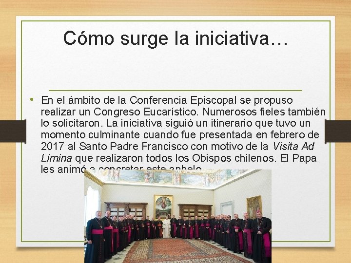 Cómo surge la iniciativa… • En el ámbito de la Conferencia Episcopal se propuso