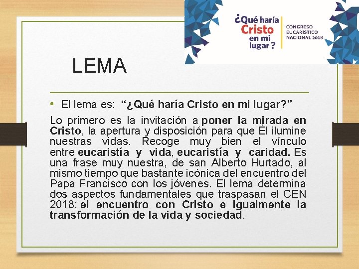 LEMA • El lema es: “¿Qué haría Cristo en mi lugar? ” Lo primero