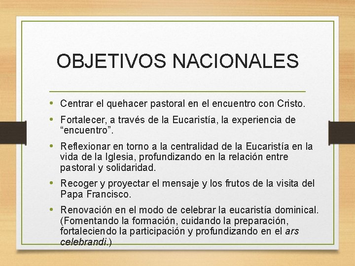 OBJETIVOS NACIONALES • Centrar el quehacer pastoral en el encuentro con Cristo. • Fortalecer,