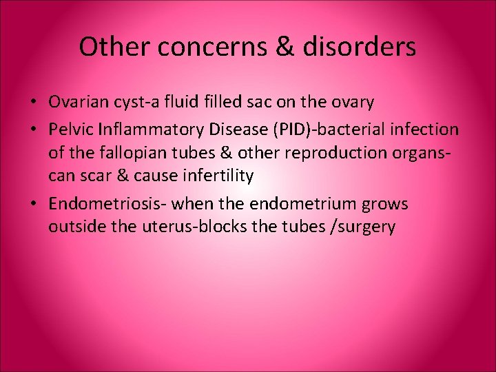 Other concerns & disorders • Ovarian cyst-a fluid filled sac on the ovary •