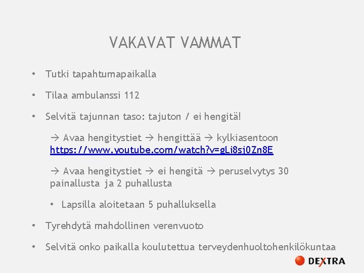 VAKAVAT VAMMAT • Tutki tapahtumapaikalla • Tilaa ambulanssi 112 • Selvitä tajunnan taso: tajuton