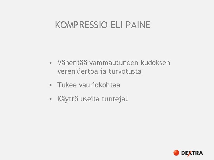 KOMPRESSIO ELI PAINE • Vähentää vammautuneen kudoksen verenkiertoa ja turvotusta • Tukee vauriokohtaa •