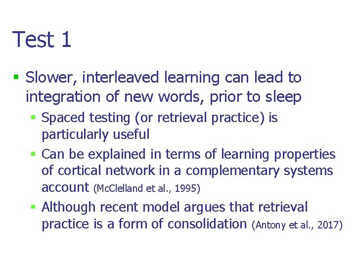 Test 1 § Slower, interleaved learning can lead to integration of new words, prior Test 1 § Slower, interleaved learning can lead to integration of new words, prior