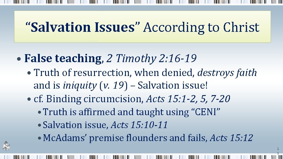 “Salvation Issues” According to Christ • False teaching, 2 Timothy 2: 16 -19 •