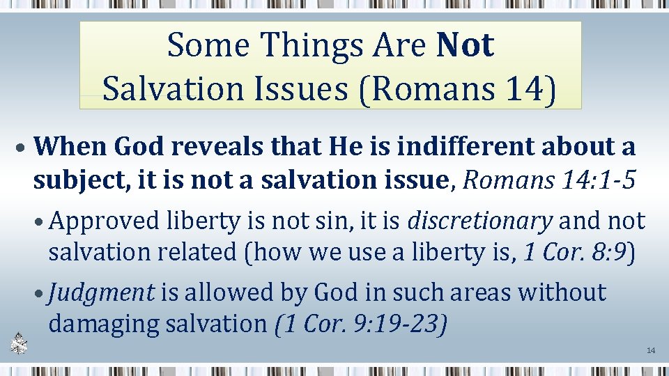 Some Things Are Not Salvation Issues (Romans 14) • When God reveals that He