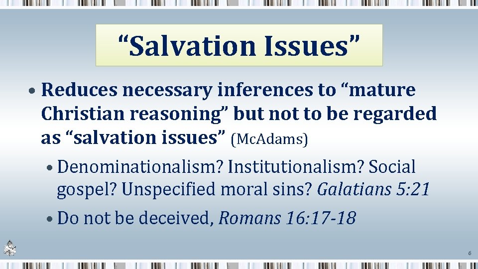“Salvation Issues” • Reduces necessary inferences to “mature Christian reasoning” but not to be