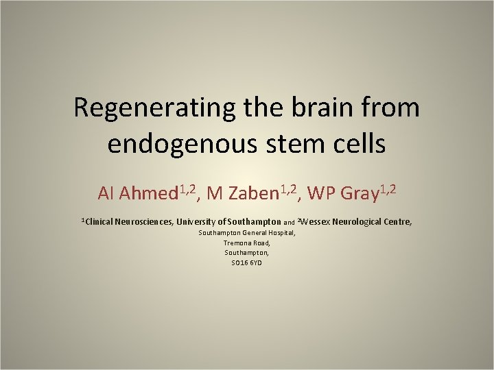 Regenerating the brain from endogenous stem cells AI Ahmed 1, 2, M Zaben 1,