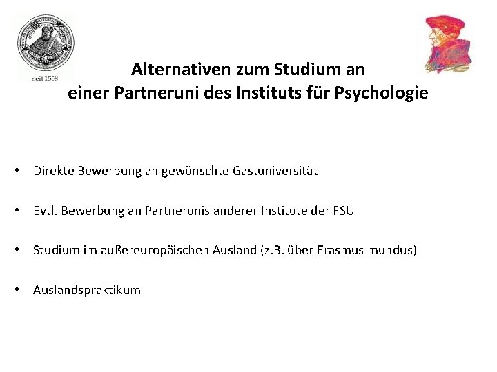 Alternativen zum Studium an einer Partneruni des Instituts für Psychologie • Direkte Bewerbung an