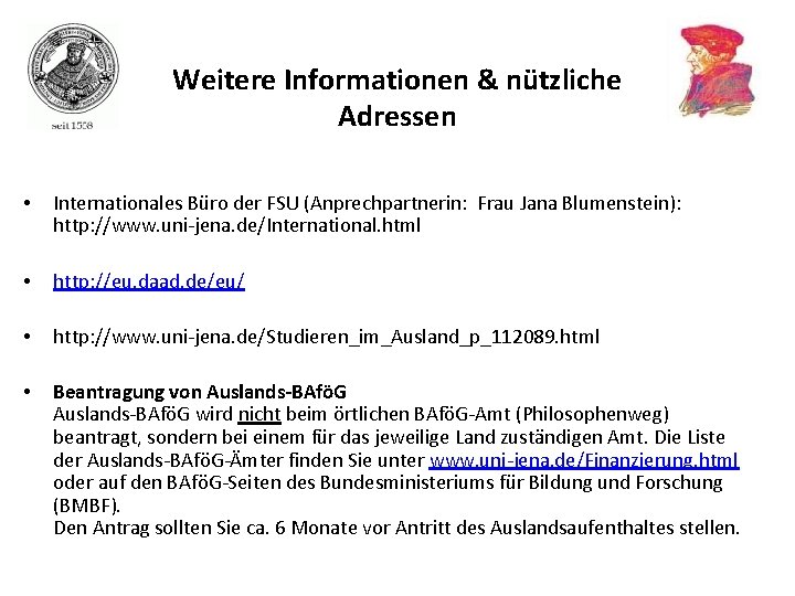 Weitere Informationen & nützliche Adressen • Internationales Büro der FSU (Anprechpartnerin: Frau Jana Blumenstein):