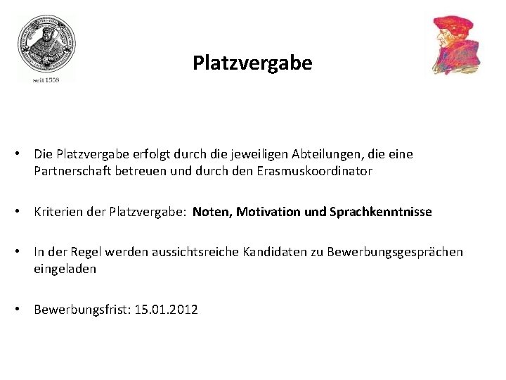 Platzvergabe • Die Platzvergabe erfolgt durch die jeweiligen Abteilungen, die eine Partnerschaft betreuen und