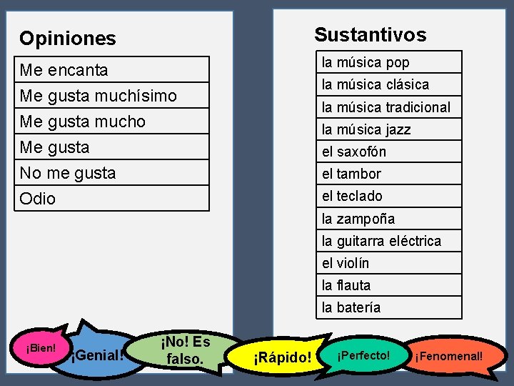 Sustantivos Opiniones Me encanta Me gusta muchísimo Me gusta mucho Me gusta la música