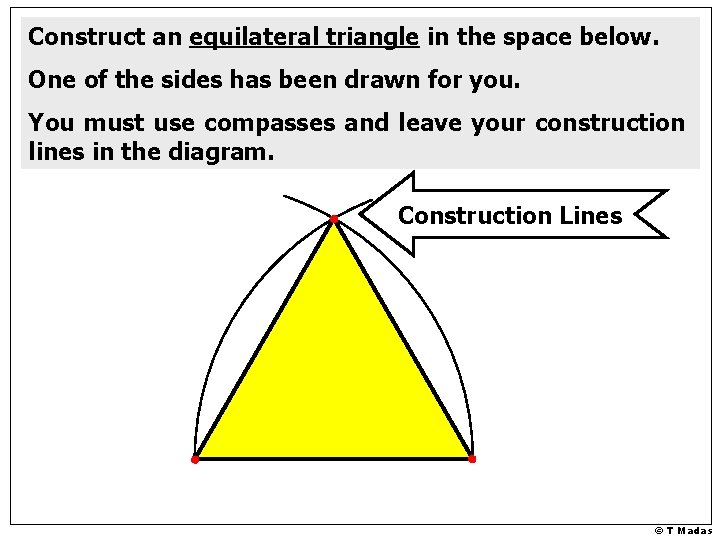 Construct an equilateral triangle in the space below. One of the sides has been