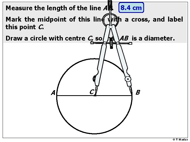 Measure the length of the line AB. 8. 4 cm Mark the midpoint of