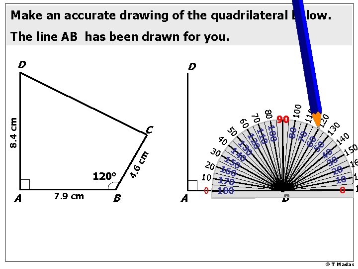 Make an accurate drawing of the quadrilateral below. The line AB has been drawn